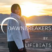 Podcast Dawnbreakers by The LifeBeats Project