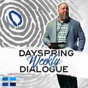 Podcast Dayspring Weekly Dialogue