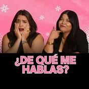 Podcast ¿De qué me hablas?