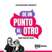 Podcast De Un Punto Al Otro • Culturizando