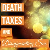 Podcast Death, Taxes and Disappointing Sex