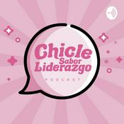 Podcast -Chicle Sabor a Liderazgo-