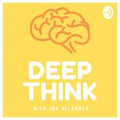 Podcast DEEP THINK with Jon Delarosa