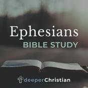 Podcast Deeper Christian Bible Study in Ephesians