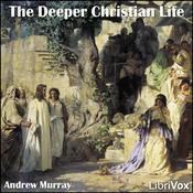 Podcast Deeper Christian Life, The by Andrew Murray (1828 - 1917)