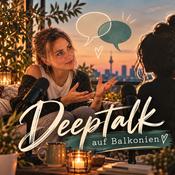 Podcast Deeptalk auf Balkonien