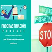 Podcast DEJA DE PROCRASTINAR TUS SUEÑOS Y METAS