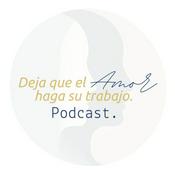 Podcast Deja que el amor haga su trabajo: Una guía para las lecciones de UCDM con Magali Vidoz
