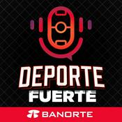 Podcast DEPORTE FUERTE BANORTE