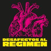 Podcast Desafectos al Régimen