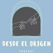 Podcast Desde El Origen