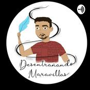 Podcast Desentrañando Maravillas