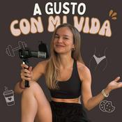 Podcast A gusto con mi vida