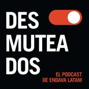 Podcast Desmuteados: el podcast de Endava Latam