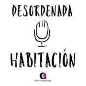 Podcast Desordenada Habitación