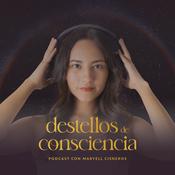 Podcast Destellos de Consciencia con Maryell Cisneros