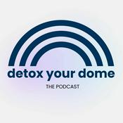 Podcast Detox Your Dome - The Podcast