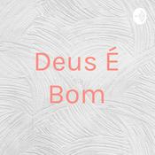 Podcast Deus É Bom