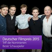 Podcast Deutscher Filmpreis 2015 – Triff die Nominierten: Beste Schauspieler
