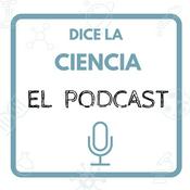 Podcast Dice La Ciencia: El Podcast