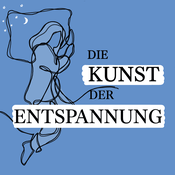 Podcast Die Kunst der Entspannung