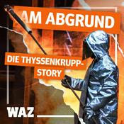 Podcast Am Abgrund – Die Thyssenkrupp-Story
