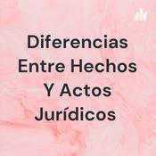 Podcast Diferencias Entre Hechos Y Actos Jurídicos