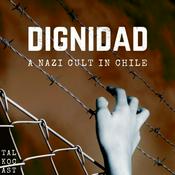 Podcast Dignidad: A Nazi Cult in Chile