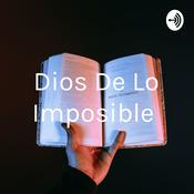Podcast Dios De Lo Imposible