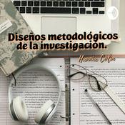 Podcast Diseños Metodológicos De La Investigación