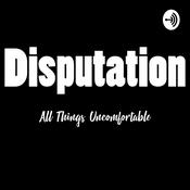 Podcast Disputation: All Things Uncomfortable