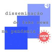 Podcast Disseminação de Fake News na Pandemia