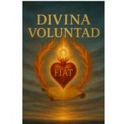 Podcast Divina Voluntad. Siempre Fiat.