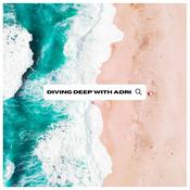 Podcast Diving Deep With Adri