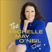 Podcast The Michelle May O'Neil Show