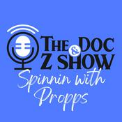 Podcast The Doc and Z Show: Spinnin with Propps