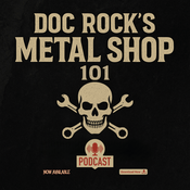 Podcast Doc Rock’s METAL SHOP 101