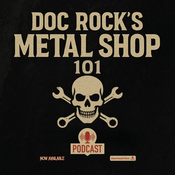 Podcast Doc Rock’s METAL SHOP 101