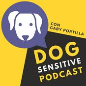 Podcast Dog Sensitive con Gaby Portilla