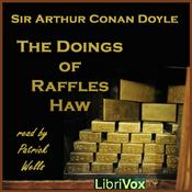 Podcast Doings of Raffles Haw, The by Sir Arthur Conan Doyle (1859 - 1930)