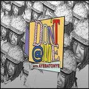 Podcast Don't @ Me with Ayebatonye