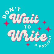 Podcast Don't Wait to Write - Your Pocket Writing Coach