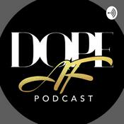 Podcast Dope AF Podcast