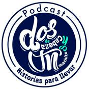 Podcast Dos de Cabeza y Un Machito