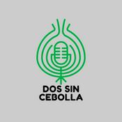 Podcast Dos Sin Cebolla