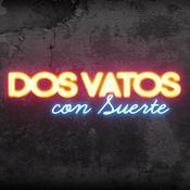Podcast Dos Vatos Con Suerte