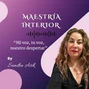 Podcast Maestría Interior - Mi voz, tu voz: nuestro despertar