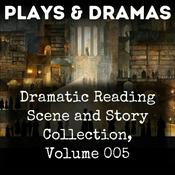 Podcast Dramatic Reading Scene and Story Collection, Volume 005