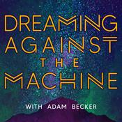 Podcast Dreaming Against the Machine