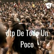 Podcast dtp De Todo Un Poco